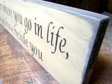 It Doesn't Matter Where You Go In Life, Inspirational Wooden Sign