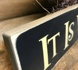 It Is What It Is, Wooden Sign