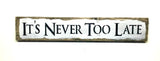 It's Never Too Late, Wooden Sign