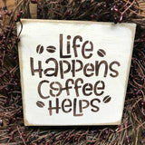 Life Happens Coffee Helps, Wooden Coffee Sign