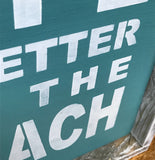 Life Is Better At The Beach, Wooden Beach House Sign