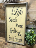 Life Needs More Fireflies And Front Porches, Wooden Sign