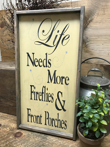 Life Needs More Fireflies And Front Porches, Wooden Sign – Woodticks ...