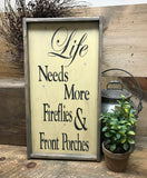 Life Needs More Fireflies And Front Porches, Wooden Sign