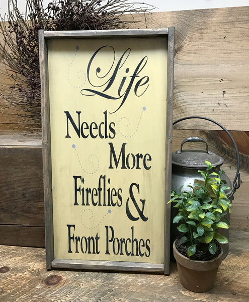 Life Needs More Fireflies And Front Porches, Wooden Sign – Woodticks ...