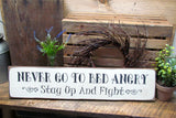 Never Go To Bed Angry Stay Up And Fight, Wooden Sign
