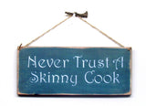 Never Trust A Skinny Cook, Gift for the Cook