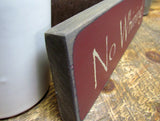 No Whining, Funny Wooden Sign