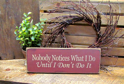 Nobody Notices Wooden Sign, Mother's Day Gift