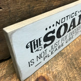 Notice The Soap Is Not Just For Decoration Please Use It, Funny Wooden Sign