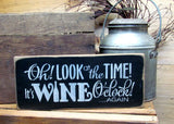 Wine Decor, Oh Look At The Time It's Wine O'clock Again, Funny Wood Sign