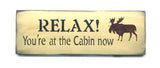 Relax You're At The Cabin Now, Wooden Sign, Lake House Decor