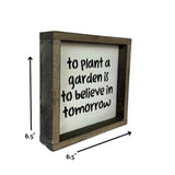 To Plant A Garden Is To Believe In Tomorrow, Garden Gift