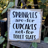 Funny Bathroom Decor, Sprinkles are For Cupcakes