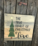 The True Spirit of Christmas Is Love, Rustic Wooden Christmas Sign