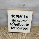 To Plant A Garden Is To Believe In Tomorrow, Garden Gift