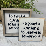 To Plant A Garden Is To Believe In Tomorrow, Garden Gift