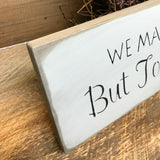 We May Not Have It All Together But Together We Have It All, Wood Sign