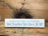We may not have it all together sign