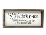 Welcome-ish depends who you are and if you have wine, Funny Social Distancing Sign