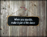 When You Stumble Make It Part Of The Dance, Wood Sign Saying