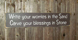 Write Your Worries In The Sand Carve your Blessings In Stone, Wooden Sign