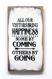 All Our Visitors Bring Happiness Some By Coming Others By Going, Funny Wood Sign