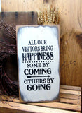 All Our Visitors Bring Happiness Some By Coming Others By Going, Funny Wood Sign