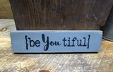 BeYoutiful, Wood Sign Saying, Little Wooden Sign