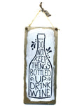 Don't Keep Things Bottled Up Drink Wine, Wooden Wine Sign