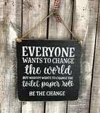 Funny Bathroom Sign, Everyone Wants To Change The World, Toilet Paper Quote