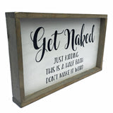 Get Naked Just Kidding This A Half Bath Don't Make It Weird ~ Funny Half Bath Decor