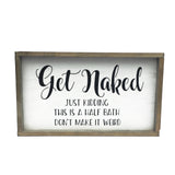 Get Naked Just Kidding This A Half Bath Don't Make It Weird ~ Funny Half Bath Decor