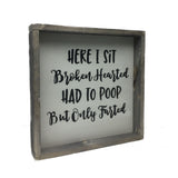 Funny Bathroom Decor, Here I Sit Broken Hearted Had To Poop But Only Farted