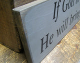 If God Brings You To It, He Will Bring You Through It.  Wooden Inspirational Sign