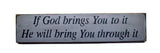 If God Brings You To It, He Will Bring You Through It.  Wooden Inspirational Sign