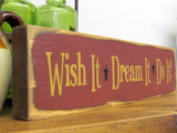 Wish It Dream It Do It, Wooden Sign