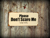Please Don't Scare Me I Poop Easily, Wooden Sign