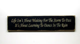 Life Isn't About Waiting, Inspirational Wooden Sign, Storms To Pass