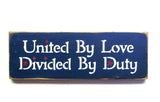 United By Love Divided By Duty, Wooden Sign