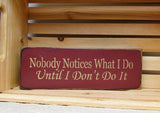 Nobody Notices Wooden Sign, Mother's Day Gift