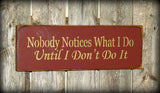 Nobody Notices Wooden Sign, Mother's Day Gift