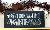 Wine Decor, Oh Look At The Time It's Wine O'clock Again, Funny Wood Sign