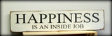 Happiness Is An Inside Job, Inspirational Wood Sign