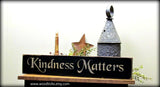 Kindness Matters, Inspirational Wood Sign