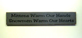 Mittens Warm Our Hands, Snowman Wooden Sign