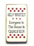 Help Wanted Everyone In The House Is Qualified, Wooden Sign