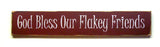 God Bless Our Flakey Friends, Wooden Winter Sign