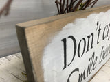 Don't Cry Because It's Over Smile Because It Happened, Wooden Sign