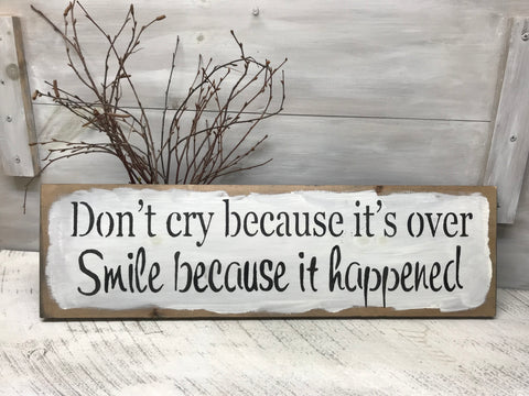 Don't Cry Because It's Over Smile Because It Happened, Wooden Sign